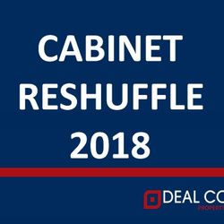 Cabinet reshuffle - 27 February 2018