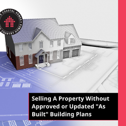 Selling A Property Without Approved or Updated "As Built" Building Plans