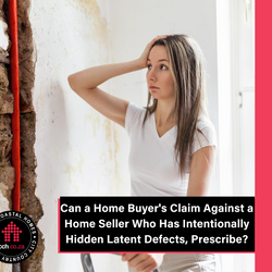 Can a Home Buyer's Claim Against a Home Seller For Intentionally Hidden Latent Defects, Prescribe?