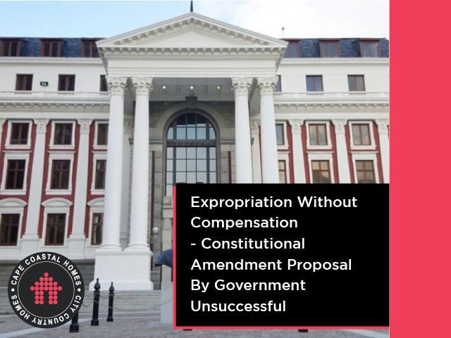 Expropriation Without Compensation - Constitutional Amendment Proposal By Government Unsuccessful
