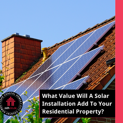 What Value Will A Solar Installation Add To Your Residential Property?