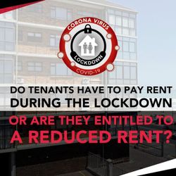 Do Tenants Have To Pay Rent During The Lockdown - Or Are They Entitled To A Reduced Rent?