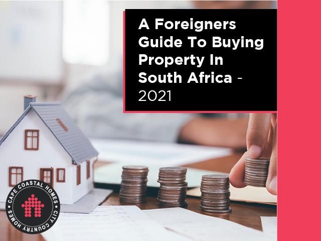 A Foreigners Guide To Buying Property In South Africa - 2021