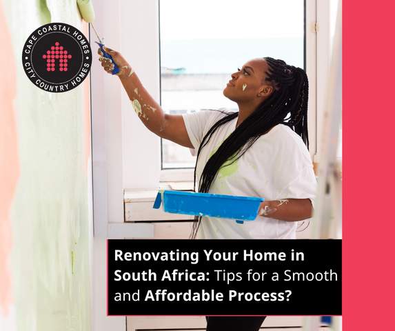 Renovating Your Home in South Africa: Tips for a Smooth and Affordable Process