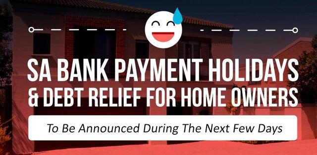 SA Bank Payment Holidays and Debt Relief For Home Owners