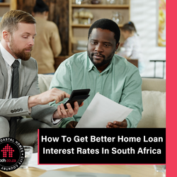 How To Get Better Home Loan Interest Rates In South Africa