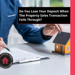 Do You Lose Your Deposit When The Property Sales Transaction Falls Through?