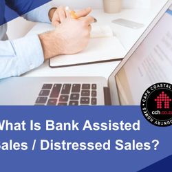 What Is Bank Assisted Sales / Distressed Sales?