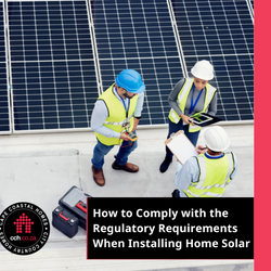 How to Comply with the Regulatory Requirements When Installing Home Solar