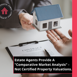 Estate Agents Provide A "Comparative Market Analysis" - Not Certified Property Valuations.