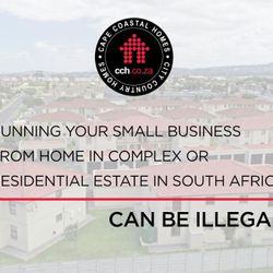 Running Your Business From Home In Complex or Residential Estate in South Africa Can Be Illegal